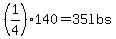 %281%2F4%29+%2A+140=35+lbs