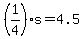 (1/4)s = 4.5