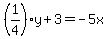 %281%2F4%29y+%2B+3+=+-5x