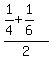 %281%2F4%2B1%2F6%29%2F2