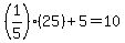 %281%2F5%29%2825%29%2B5+=+10