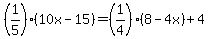 %281%2F5%29%2A%2810x-15%29=%281%2F4%29%2A%288-4x%29%2B4