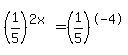 %281%2F5%29%5E%282x%29+=+%281%2F5%29%5E-4