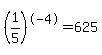 %281%2F5%29%5E-4+=+625