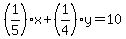 (1/5)x+(1/4)y=10