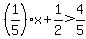 %281%2F5%29x%2B1%2F2%3E4%2F5