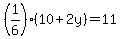 %281%2F6%29%2810%2B2y%29=11