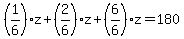 %281%2F6%29z%2B%282%2F6%29z%2B%286%2F6%29z+=+180