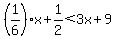 %281%2F6+%29x+%2B+1%2F2+%3C+3x%2B9