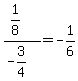 %281%2F8%29%2F%28-3%2F4%29=-1%2F6