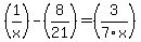%281%2Fx%29-%288%2F21%29=%283%2F7x%29
