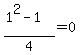 %281%5E2-1%29%2F4=0