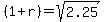 %281+%2B+r%29+=+sqrt%282.25%29