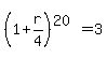 %281+%2B+r%2F4%29%5E%2820%29+=+3