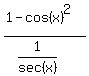 %281+-+cos%28x%29%5E2%29+%2F+%281%2Fsec%28x%29%29