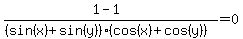 %281-1%29%2F%28%28sin%28x%29%2Bsin%28y%29%29%28cos%28x%29+%2B+cos%28y%29%29%29=0
