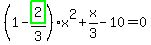 %281-highlight_green%28+2+%29%2F3%29%2Ax%5E2%2Bx%2F3-10=0