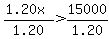%281.20x%29%2F1.20+%3E+15000%2F1.20
