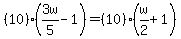 %2810%29%283w%2F5-1%29=%2810%29%28w%2F2%2B1%29
