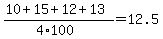 (10+15+12+13)/(4*100) = 12.5