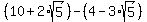 %2810%2B2%2Asqrt%285%29%29-%284-3%2Asqrt%285%29%29