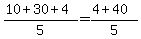 %2810%2B30%2B4%29%2F5=%284%2B40%29%2F5