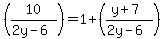 %2810%2F%282y-6%29%29+=+1+%2B+%28%28y%2B7%29%2F%282y-6%29%29