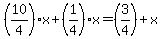 %2810%2F4%29x+%2B+%281%2F4%29x+=+%283%2F4%29+%2B+x
