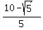 %2810+-+sqrt%285%29%29%2F5