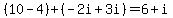 %2810-4%29%2B%28-2i%2B3i%29+=+6%2Bi