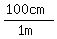 (100cm)/(1m)
