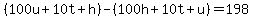 %28100u+%2B+10t+%2B+h%29+-+%28100h+%2B+10t+%2B+u%29+=+198