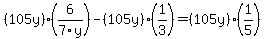 %28105y%29%286%2F7y%29-%28105y%29%281%2F3%29=%28105y%29%281%2F5%29