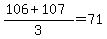 %28106+%2B+107%29%2F3+=+71