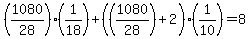 %281080%2F28%29%2A%281%2F18%29+%2B+%28%281080%2F28%29%2B2%29%2A+%281%2F10%29+=+8