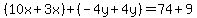 (10x+3x)+(-4y+4y)=74+9