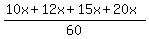 %2810x+%2B+12x+%2B+15x+%2B+20x%29%2F60%29+which+is+equal+to++57x%2F60+