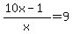 %2810x+-+1%29%2Fx+=+9