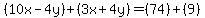 (10x-4y)+(3x+4y)=(74)+(9)