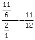 %2811%2F6%29%2F%282%2F1%29=11%2F12