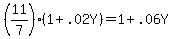 %2811%2F7%29%2A%281+%2B+.02Y%29+=+1+%2B+.06Y