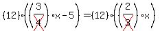 (12)((3/cross(4))x-5)=(12)((2/cross(3))x)