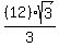 (12)*sqrt(3)/3