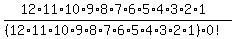 (12*11*10*9*8*7*6*5*4*3*2*1)/((12*11*10*9*8*7*6*5*4*3*2*1)0!)
