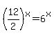 (12/2)^x=6^x