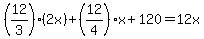 %2812%2F3%29%282x%29%2B%2812%2F4%29x%2B120=12x