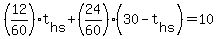 %2812%2F60%29%2At%5Bhs%5D+%2B+%2824%2F60%29%2A%2830+-+t%5Bhs%5D%29+=+10