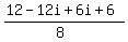 (12-12i+6i+6)/(8)