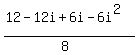 (12-12i+6i-6i^2)/(8)