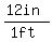 (12in)/(1ft)